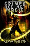 Crimes Against Magic (The Hellequin Chronicles, Book 1) by Steve McHugh