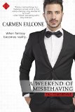 A Weekend of Misbehaving by  Carmen Falcone