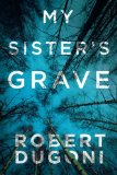 My Sister's Grave by Robert Dugoni