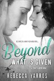 Beyond What is Given (Flight & Glory) by Rebecca Yarros