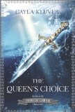The Queen's Choice (Heirs of Chrior) by Cayla Kluver