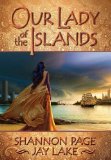Our Lady of the Islands by Shannon Page and Jay Lake