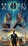 Universal Alien: Alien Novels, Book 10 by Gini Koch