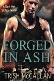 Forged in Ash (A Red-Hot SEALs Novel) by Trish McCallan