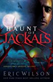 Haunt of Jackals (Jerusalem's Undead Trilogy) by Eric Wilson