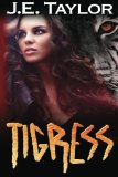 Tigress (Night Hawk Series) (Volume 2) by J.E. Taylor