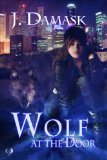 Click here to read the review of Wolf At the Door by J. Damask