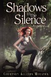 Shadows in the Silence (Angelfire) by Courtney Allison Moulton