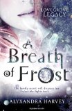 A Breath of Frost (The Lovegrove Legacy) by Alyxandra Harvey
