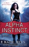 Alpha Instinct: A Moon Shifter Novel by Katie Reus