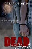 Dead Over Heels (Entangled Teen) by Alison Kemper