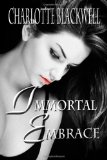 Immortal Embrace: Embrace Series by Charlotte Blackwell
