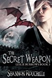 The Secret Weapon (Leslie Burrows) by Shannon Rouchelle