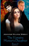 The Vampire Hunter's Daughter: Part IV: Divided (Volume 4) by Jennifer Malone Wright
