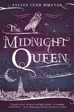 The Midnight Queen (A Noctis Magicae Novel) by Sylvia Izzo Hunter