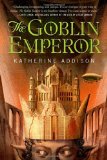 The Goblin Emperor by Katherine Addison