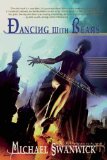 Dancing with Bears: A Darger & Surplus Novel by Michael Swanwick