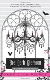 The Dark Glamour: A 666 Park Avenue Novel by Gabriella Price
