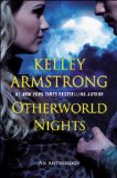 Otherworld Nights: An Anthology by Kelley Armstrong