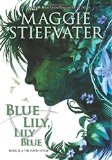 The Raven Cycle #3: Blue Lily, Lily Blue by Maggie Stiefvater