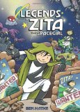 Legends of Zita the Spacegirl (Zita the Spacegirl Series) by Ben Hatke