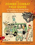 The Zombie Combat Field Guide: A Coloring and Activity Book For Fighting the Living Dead by Roger Ma