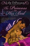 Click this image now to buy your copy of The Princess in His Bed by Lila DiPasqua