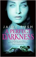 click this image to read the review of A Perfect Darkness by Jaime Rush